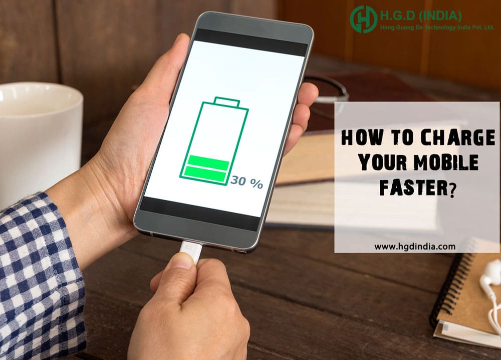 HOW TO CHARGE YOUR MOBILE FASTER? HGD India